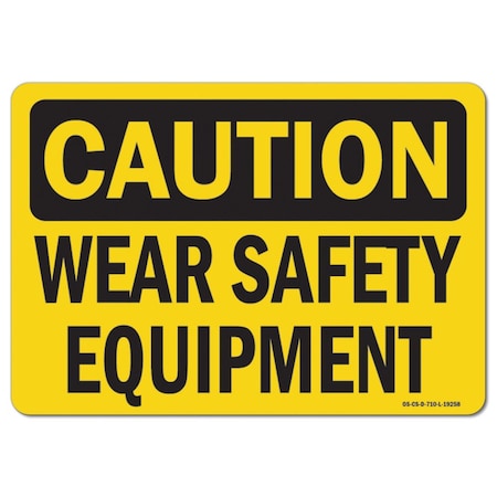 Signmission OSHA Caution Sign, Wear Safety Equipment, 18in X 12in Aluminum, 12" H, 18" W, Landscape OS-CS-A-1218-L-19258